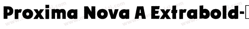 Proxima Nova A Extrabold字体转换